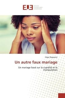 Un autre faux mariage : Un mariage basé sur la cupidité et la manipulation