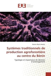 Systèmes traditionnels de production agroforestière au centre du Bénin : Typologie et importance de décision d'aménagement