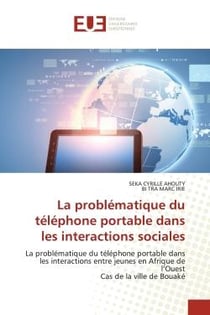 La problématique du téléphone portable dans les interactions sociales : La problématique du téléphone portable dans les interactions entre jeunes en Afrique de l'OuestCas d