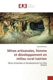 Mines artisanales, femme et développement en milieu rural ivoirien : mines artisanales et développement en Côte d'Ivoire