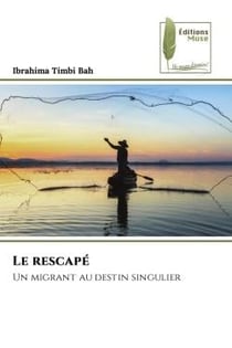 Le rescapé : Un migrant au destin singulier