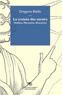La croisée des savoirs - Hobbes, Mersenne, Descartes