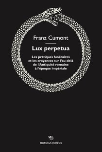 Lux perpetua : Les pratiques funéraires et les croyances sur l'au-delà de l'Antiquité romaine à l'époque impériale
