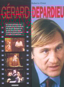 Gerard depardieu - du cinema d'auteurs aux comedies les plus hilarantes, des oeuvres classiques aux