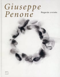 Giuseppe penone - regards croisés