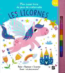 Mon super livre de jeux de maternelle : Les licornes