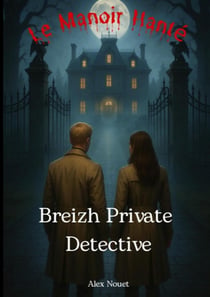 Breizh Private Detective : Le Manoir Hanté