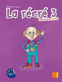 LA RECRE : cahier d'activités niveau 3