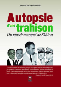 Autopsie d'une trahison - du putsch manqué de Skhirat