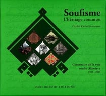 Soufisme, l'héritage commun - centenaire de la voie soufie "alawiyya" 1909-2009