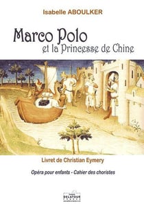 Marco-polo et la Princesse de Chine (Cahier des choristes)