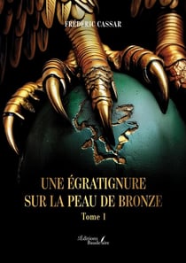 Une égratignure sur la peau de bronze