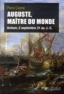 Auguste, maître du monde - actium, 2 septembre 31 avant j.-c.