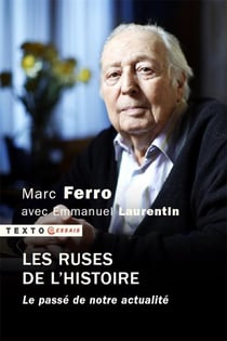 Les ruses de l'histoire - le passé de notre actualité