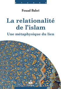 La relationalité de l'islam : Une métaphysique du lien