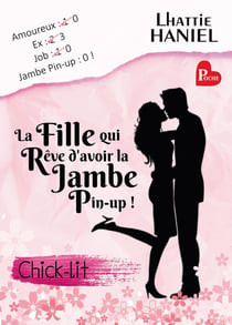 La fille qui rêve d'avoir la jambe pin-up !: La meilleure Chick-lit de l année !