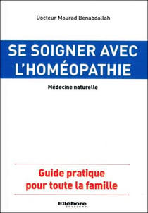 Se soigner avec l'homéopathie - guide pratique pour toute la famille