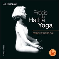 Précis de hatha yoga - stade fondamental