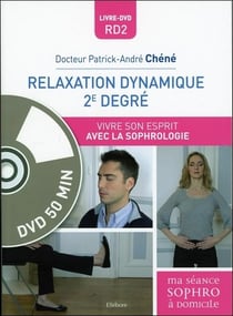 Relaxation dynamique 2e degré - vivre son esprit avec la sophrologie