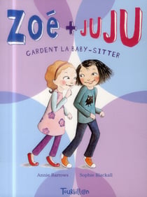 Zoé et Juju Tome 4 - Zoé et Juju gardent la babysitter