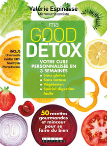 Ma good détox - votre cure personnalisée en 3 semaines - sans gluten, sans lactose, végétarien, spécial digestion facile - 50 recettes gourmandes et minceur pour se faire du bien