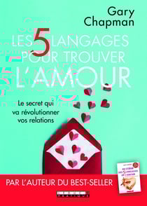 Les 5 langages pour trouver l'amour - le secret qui va révolutionner vos relations