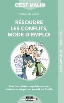 C'est malin poche : résoudre les conflits, mode d'emploi - pour des relations apaisées et sans violence en couple, au travail, en famille