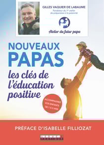 Nouveaux papas - les clés de l'éducation positive