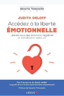 Accédez à la liberté émotionnelle ! libérez-vous des émotions envahissantes et transformez votre vie
