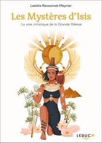Les mystères d'Isis : la voie initiatique de la grande déesse