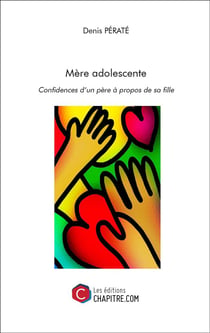 Mère adolescente - confidences d?un père à propos de sa fille