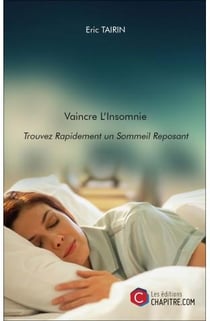 Vaincre l'insomnie - trouvez rapidement un sommeil reposant