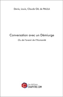 Conversation avec un démiurge - ou de l'avenir de l'humanité
