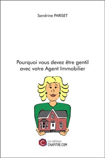 Pourquoi vous devez être gentil avec votre agent immobilier