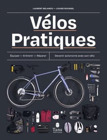 Vélo pratique : équiper, entretenir, répare, devenir autonome avec son vélo