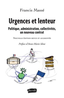 Urgences et lenteur - politique, administration, collectivites, un nouveau contrat - nouvelle editio