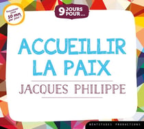 9 jours pour... Accueillir la paix - Livre audio : Trouverez-vous 10 mn par jour?