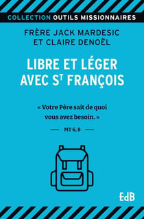 Libre et léger avec St François : "Votre père sait de quoi vous avez besoin" Mt 6, 8