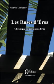 Les ruses d'éros - chronique du roman moderne