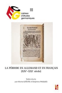 Cahiers d'études germaniques Tome 86 : La période en allemand et en français, XIVe-XXIe siècle : Die periode in der deutschen und franzosischen sprache
