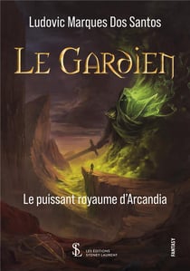 LE GARDIEN LE PUISSANT ROYAUME D’ARCANDIA