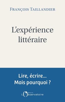 L'expérience littéraire : Lire, écrire... Mais pourquoi ?