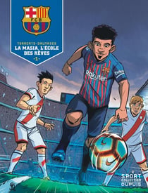 F.C. Barcelone Tome 1 : la Masia, l'école des rêves