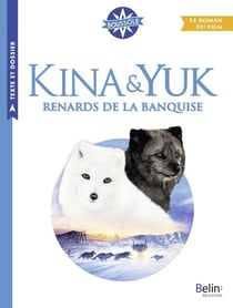 Kina & Yuk, renards de la banquise : le roman du film