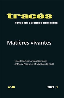 Tracés, n° 40/2021 : Matières vivantes