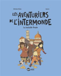 Les aventuriers de l'Intermonde Tome 5 : la bataille finale