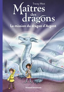 Maîtres des dragons Tome 11 : la mission du dragon d'Argent