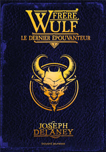 Frère Wulf Tome 3 : le dernier épouvanteur