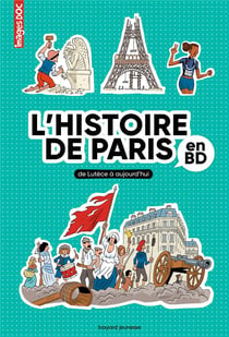 L'Histoire de Paris en BD : De Lutèce à aujourd'hui