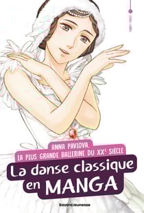 L'Histoire en manga : Anna Pavlova, la plus grande ballerine du XXe siècle : La danse classique en manga